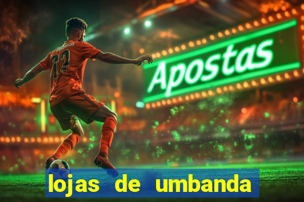 lojas de umbanda perto de mim